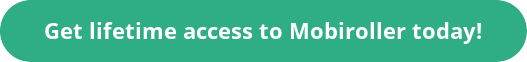 Get lifetime access to Mobiroller today!